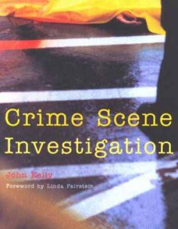 Crime Scene Investigation by John Kelly