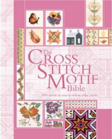 The Cross Stitch Motif Bible by Betty Barnden