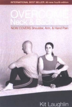 Overcome Neck & Back Pain - 4 Ed by Kit Laughlin