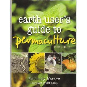 Earth User's Guide to Permaculture, 2nd Revised Ed by Rosemary Morrow