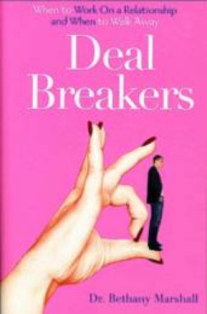 Deal Breakers: When To Work On A Relationship And When To Walk Away by Bethany Marshall