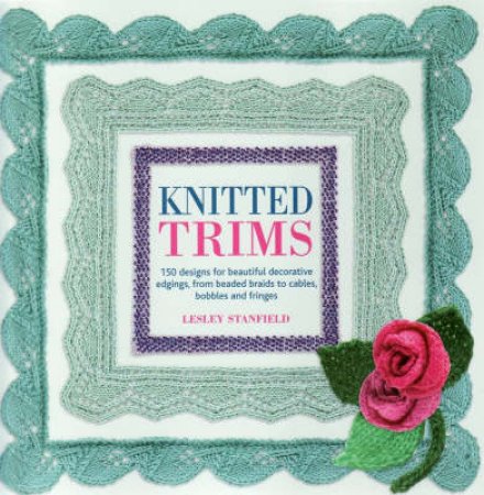 Knitted Trims by Lesley Stanfield