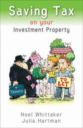 Saving Tax On Your Investment Property by Noel Whittaker & Julie Hartman