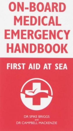 On-Board Medical Emergency Handbook by Dr. Spike/Mackenzie, Dr.Campbell Briggs