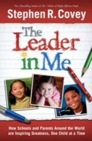 Leader in Me by Stephen Covey