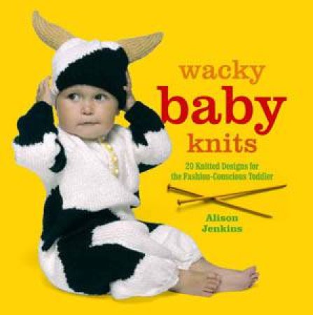 Wacky Baby Knits by Alison Jenkins