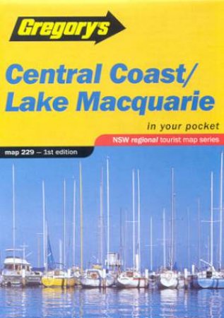 Gregory's In Your Pocket Tourist Map: Central Coast & Lake Macquarie - 1 ed by Various