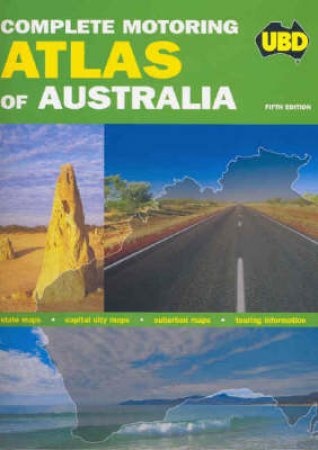 UBD: Complete Motoring Atlas Of Australia - 5 Ed by Unknown