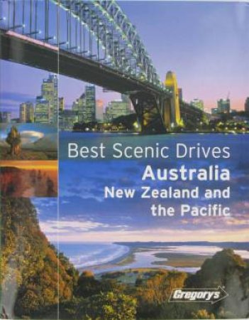 Best Scenic Drives: Australia, New Zealand & The Pacific by Various