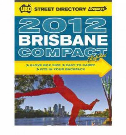 UBD/Gregorys Compact Brisbane Street Directory 2012 12th by Various