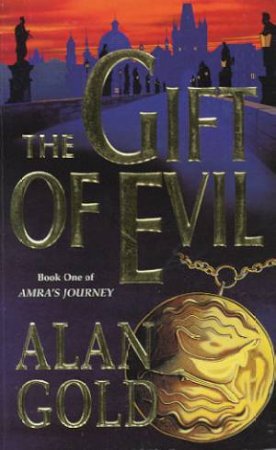 The Gift Of Evil by Alan Gold