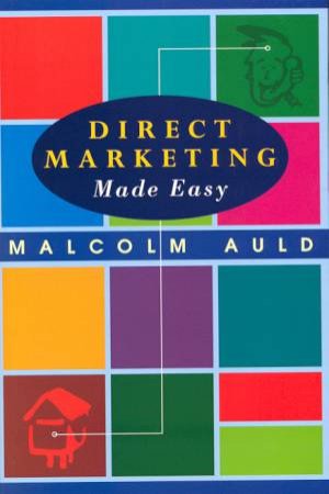 Direct Marketing Made Easy by Malcolm Auld