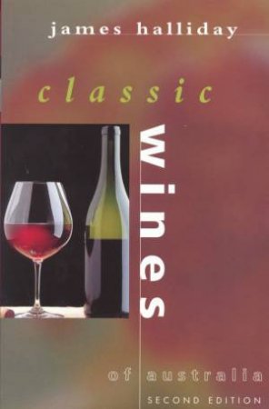 Halliday's Classic Wines Of Australia by James Halliday