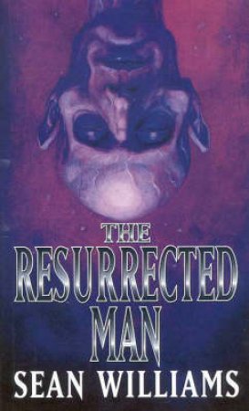 The Resurrected Man by Sean Williams