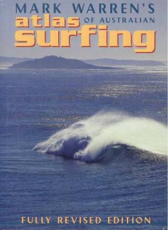 Atlas Of Australian Surfing by Mark Warren