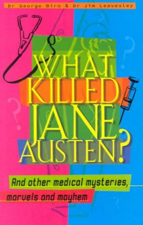 What Killed Jane Austen? by Jim Leavesley & George Biro