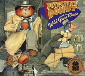 Detective Donut And The Wild Goose Chase by Bruce Whatley