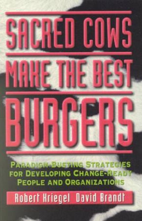 Sacred Cows Make The Best Burgers by Bob Kreigel & David Brandt