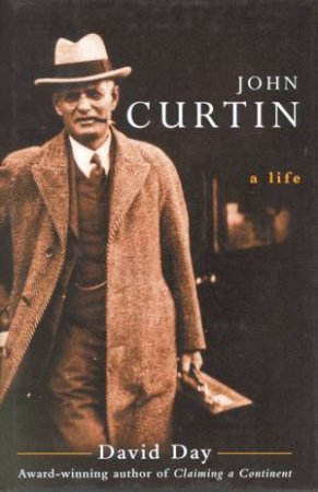 John Curtin: A Life by David Day