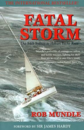 Fatal Storm: The 54th Sydney To Hobart Yacht Race by Rob Mundle