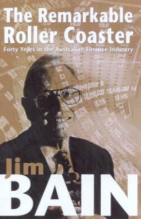 A Stockbroker's Life: The Remarkable Roller Coaster by Jim Bain