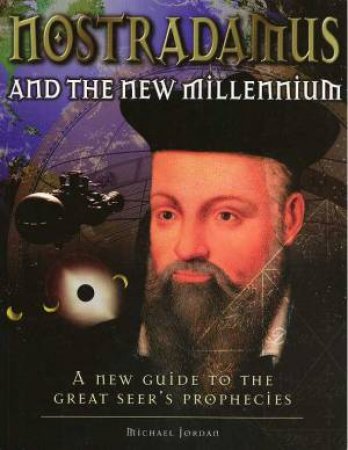 Nostradamus And The New Millennium by Michael Jordan