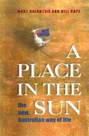 A Place In The Sun by M Kalantzis & B Cope