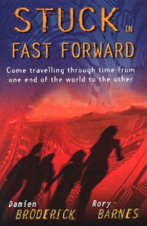 Stuck In Fast Forward by Damien Broderick & Rory Barnes