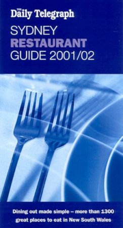 The Daily Telegraph Sydney Restaurant Guide 2001/02 by Various