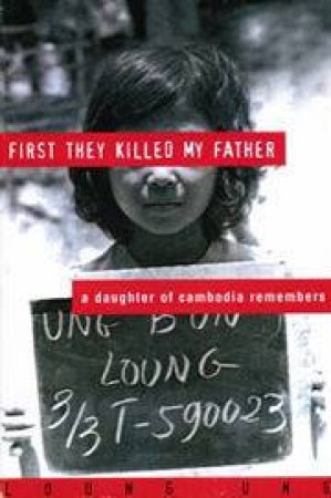 First They Killed My Father by Loung Ung