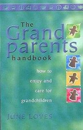 The Grandparent's Handbook by June Loves