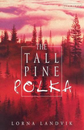 The Tall Pine Polka by Lorna Landvik