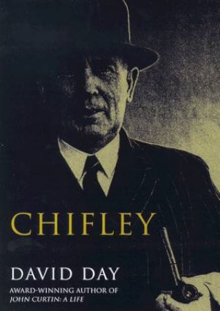 Chifley: A Life by David Day