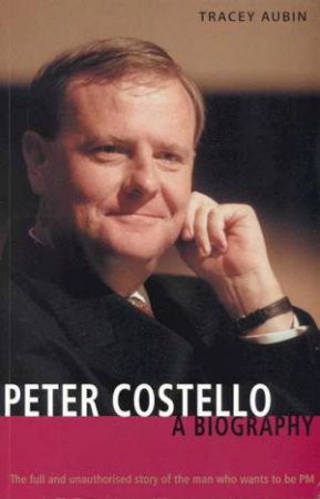 Peter Costello, A Biography by Tracy Aubin