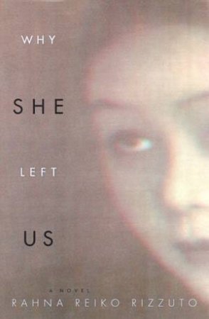 Why She Left Us by Rahna Reiko Rizzuto