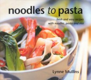 Noodles To Pasta by Lynne Mullins