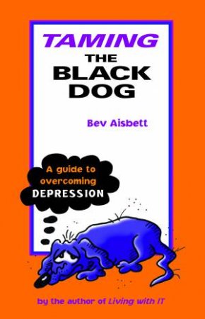 Taming The Black Dog by Bev Aisbett