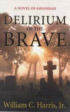 Delirium Of The Brave by William C Harris