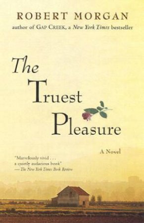 The Truest Pleasure by Robert Morgan