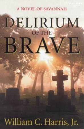 Delirium Of The Brave by William C Harris Jr