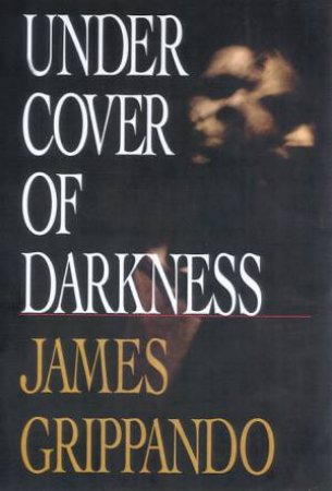 Under Cover Of Darkness by James Grippando