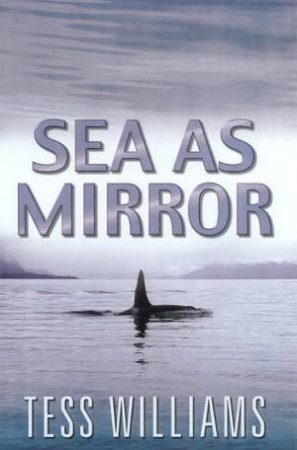 Sea As Mirror by Tess Williams