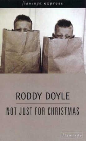 Not Just For Christmas by Roddy Doyle