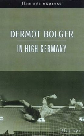 In High Germany by Dermot Bolger