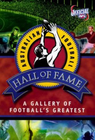 The Australian Football Hall Of Fame by Garrie Hutchinson & John Ross