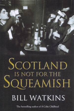 Scotland Is Not For The Squeamish by Bill Watkins