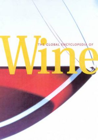 The Global Encyclopedia Of Wine by Peter Forrestal