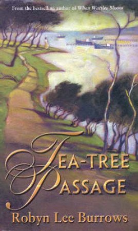 Tea-Tree Passage by Robyn Lee Burrows