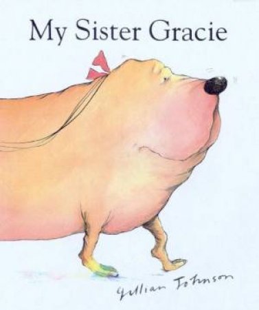 My Sister Gracie by Gillian Johnson