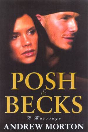 Posh & Becks: A Marriage by Andrew Morton